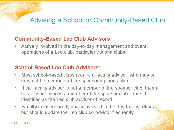 Advising a School or Community-Based Club Community-Based Leo Club Advisors: • Actively involved in