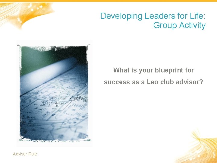 Developing Leaders for Life: Group Activity What is your blueprint for success as a