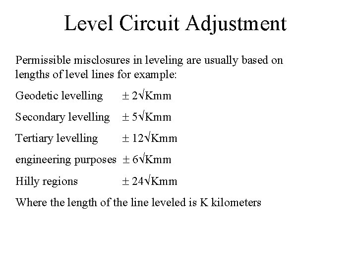 Level Circuit Adjustment Permissible misclosures in leveling are usually based on lengths of level