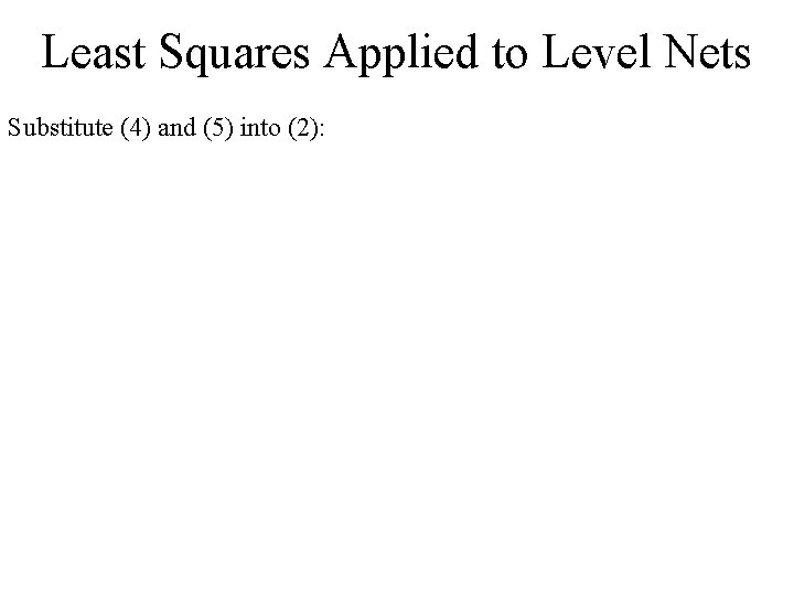 Least Squares Applied to Level Nets Substitute (4) and (5) into (2): 