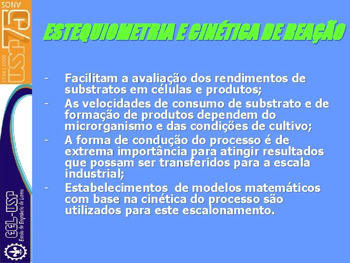 ESTEQUIOMETRIA E CINÉTICA DE REAÇÃO - - Facilitam a avaliação dos rendimentos de substratos