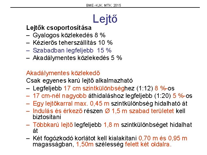 BME. -KJK. MTK. 2015 Lejtők csoportosítása – Gyalogos közlekedés 8 % – Kézierős teherszállítás
