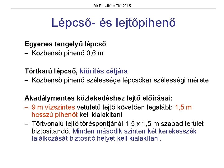 BME. -KJK. MTK. 2015 Lépcső- és lejtőpihenő Egyenes tengelyű lépcső – Közbenső pihenő 0,