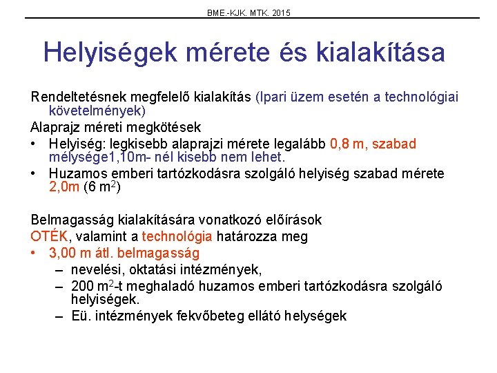 BME. -KJK. MTK. 2015 Helyiségek mérete és kialakítása Rendeltetésnek megfelelő kialakítás (Ipari üzem esetén