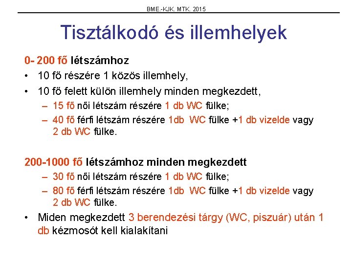 BME. -KJK. MTK. 2015 Tisztálkodó és illemhelyek 0 - 200 fő létszámhoz • 10