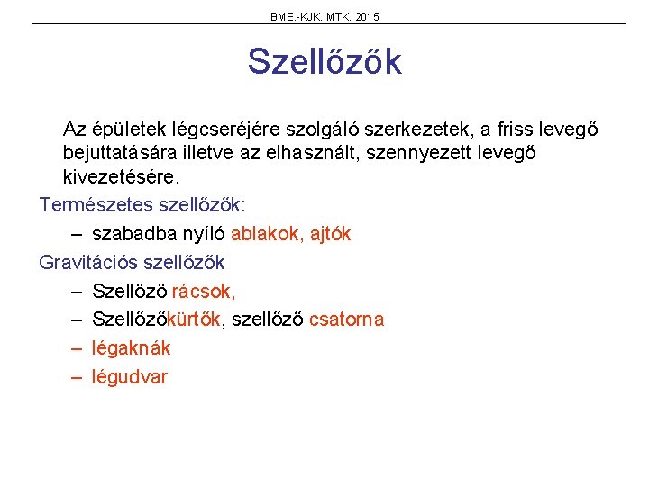 BME. -KJK. MTK. 2015 Szellőzők Az épületek légcseréjére szolgáló szerkezetek, a friss levegő bejuttatására