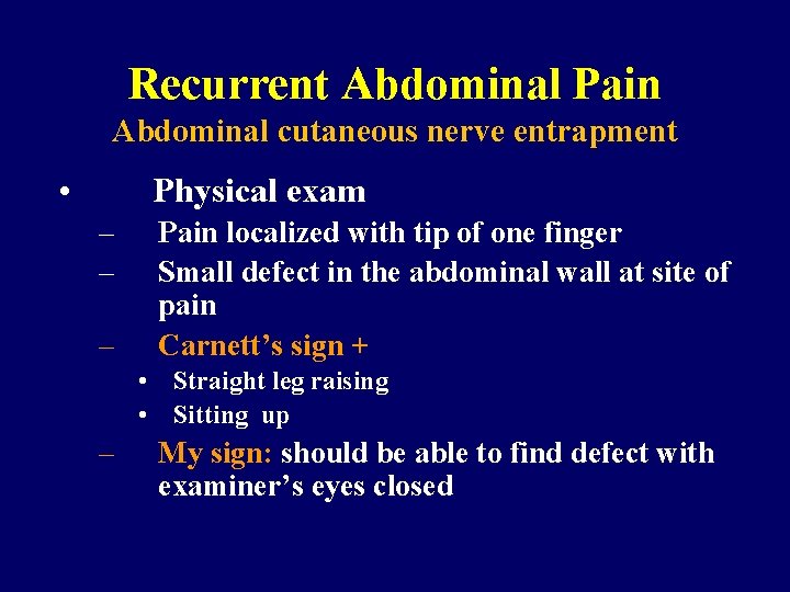 Recurrent Abdominal Pain Abdominal cutaneous nerve entrapment • Physical exam – – – Pain