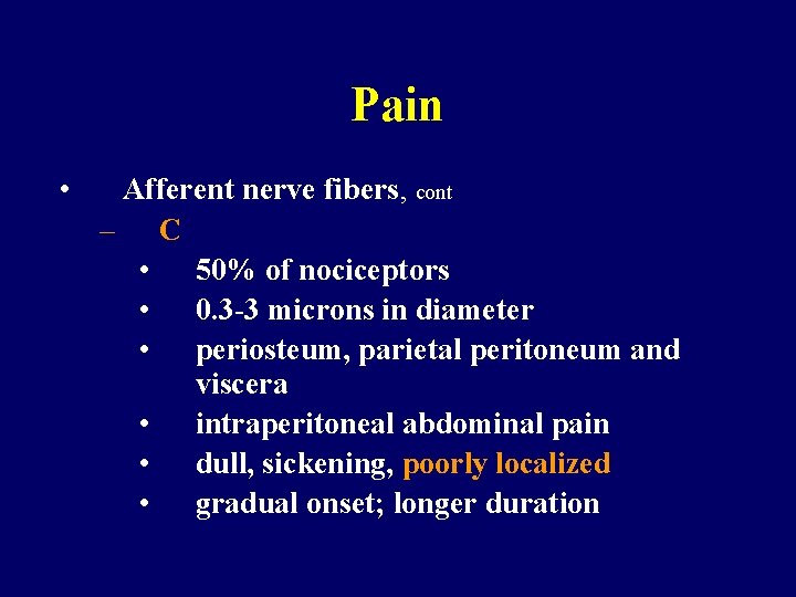 Pain • Afferent nerve fibers, cont – C • 50% of nociceptors • 0.