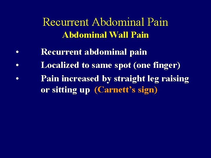 Recurrent Abdominal Pain Abdominal Wall Pain • • • Recurrent abdominal pain Localized to