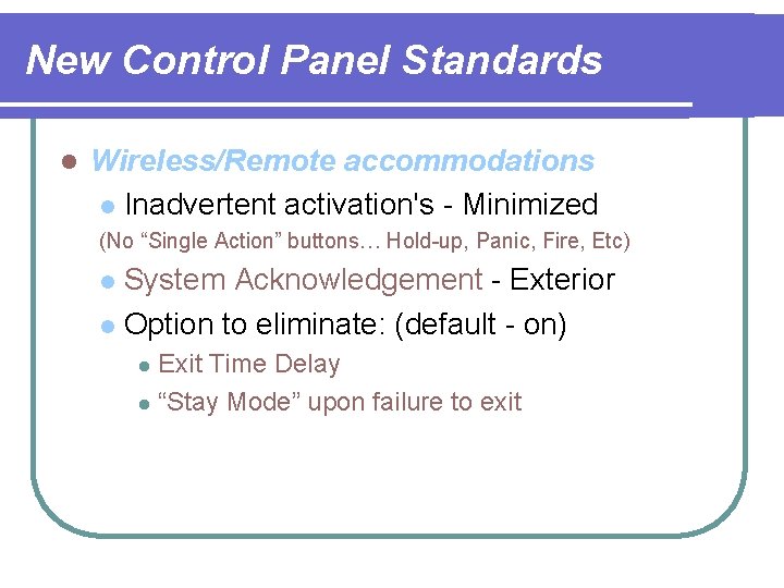 New Control Panel Standards l Wireless/Remote accommodations l Inadvertent activation's - Minimized (No “Single