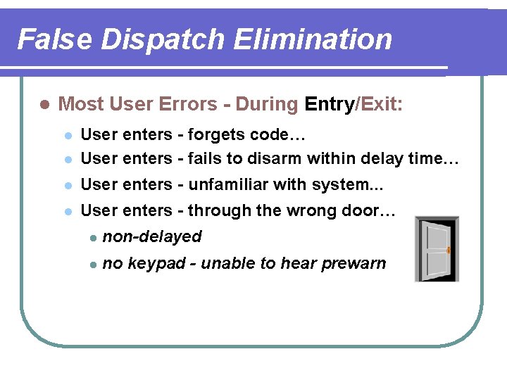 False Dispatch Elimination l Most User Errors - During Entry/Exit: l User enters -