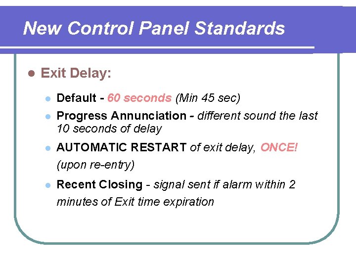 New Control Panel Standards l Exit Delay: l l Default - 60 seconds (Min