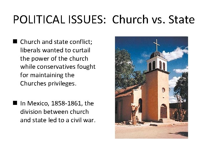 POLITICAL ISSUES: Church vs. State n Church and state conflict; liberals wanted to curtail