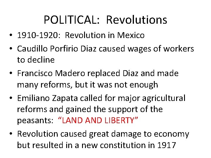 POLITICAL: Revolutions • 1910 -1920: Revolution in Mexico • Caudillo Porfirio Diaz caused wages