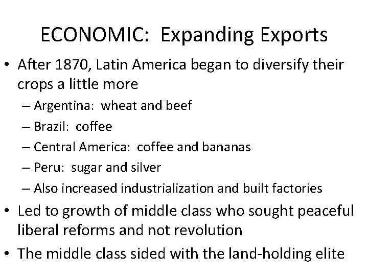 ECONOMIC: Expanding Exports • After 1870, Latin America began to diversify their crops a