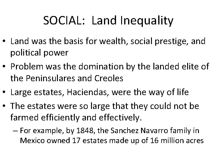 SOCIAL: Land Inequality • Land was the basis for wealth, social prestige, and political