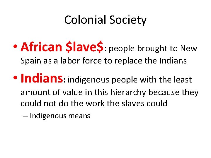 Colonial Society • African $lave$: people brought to New Spain as a labor force