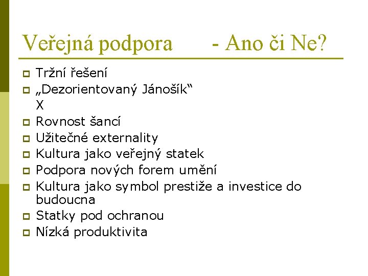 Veřejná podpora p p p p p - Ano či Ne? Tržní řešení „Dezorientovaný