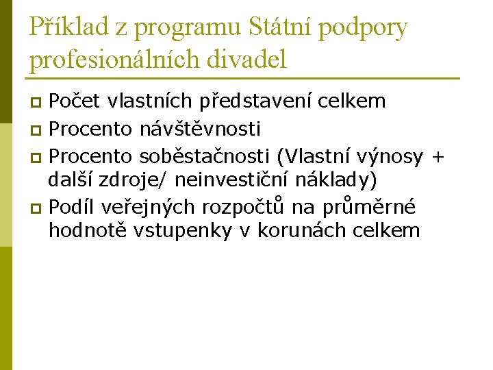 Příklad z programu Státní podpory profesionálních divadel Počet vlastních představení celkem p Procento návštěvnosti