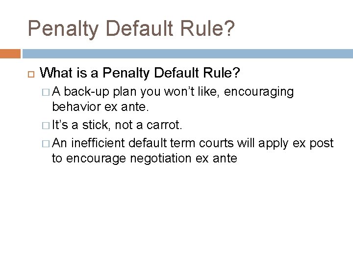 Penalty Default Rule? What is a Penalty Default Rule? �A back-up plan you won’t