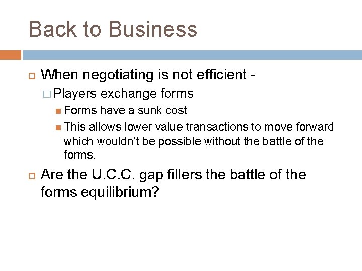 Back to Business When negotiating is not efficient � Players exchange forms Forms have