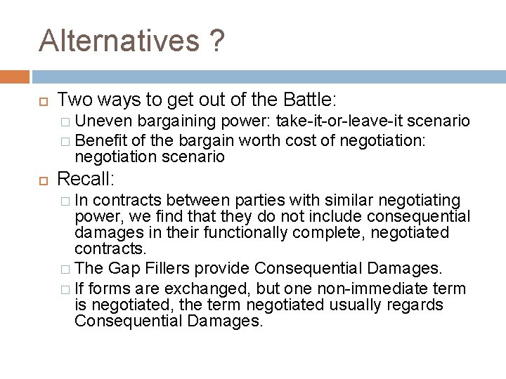 Alternatives ? Two ways to get out of the Battle: � Uneven bargaining power: