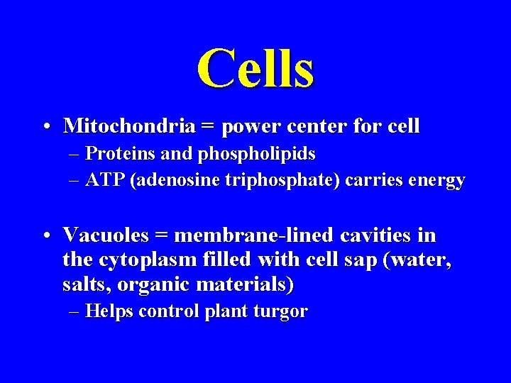 Cells • Mitochondria = power center for cell – Proteins and phospholipids – ATP