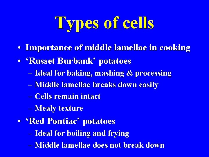 Types of cells • Importance of middle lamellae in cooking • ‘Russet Burbank’ potatoes