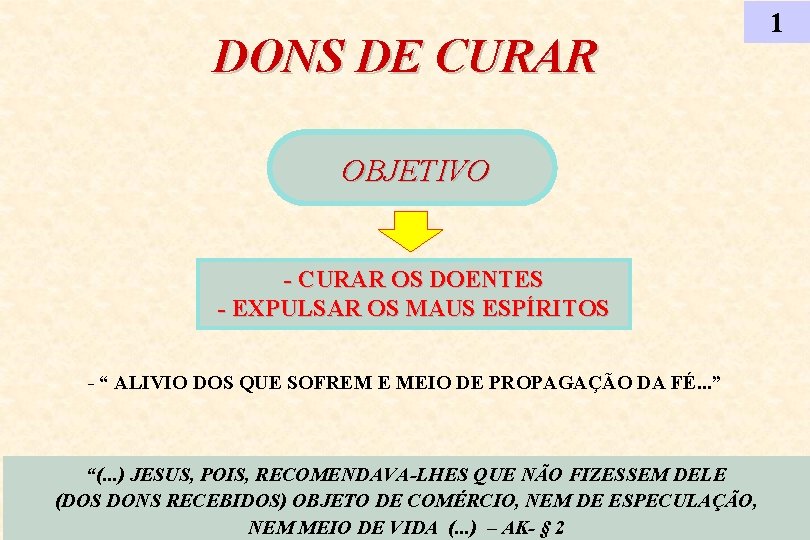 DONS DE CURAR OBJETIVO - CURAR OS DOENTES - EXPULSAR OS MAUS ESPÍRITOS -
