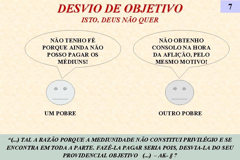 DESVIO DE OBJETIVO 7 ISTO, DEUS NÃO QUER NÃO TENHO FÉ PORQUE AINDA NÃO