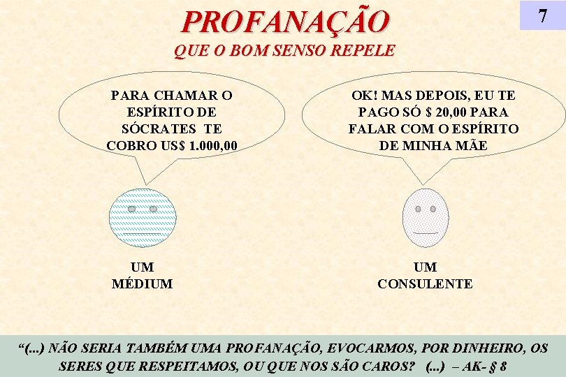 PROFANAÇÃO 7 QUE O BOM SENSO REPELE PARA CHAMAR O ESPÍRITO DE SÓCRATES TE