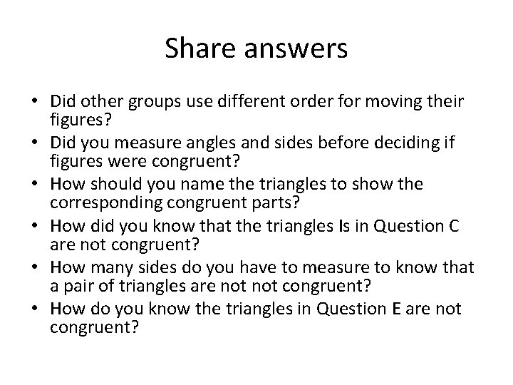Share answers • Did other groups use different order for moving their figures? •