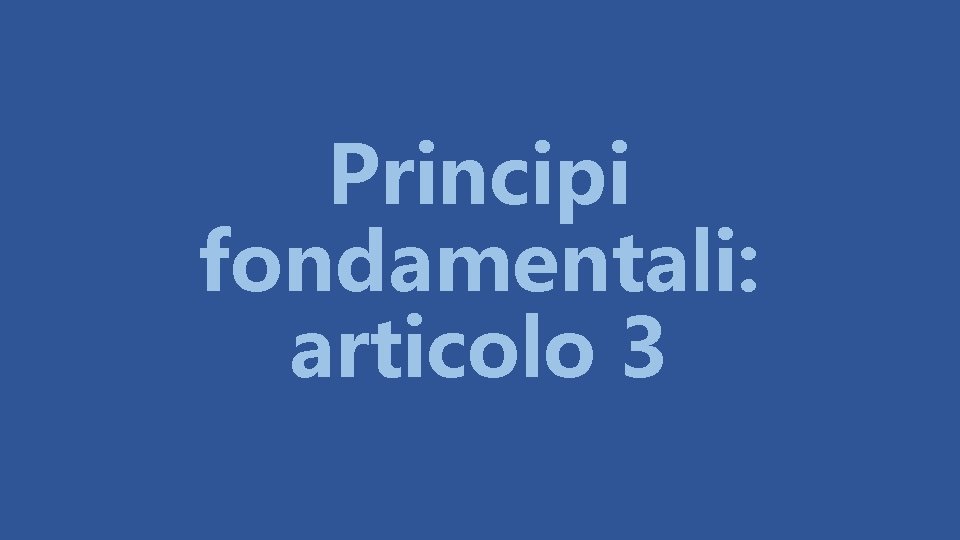 Principi fondamentali: articolo 3 