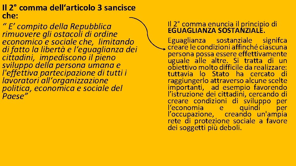 Il 2° comma dell‘articolo 3 sancisce che: “ E’ compito della Repubblica rimuovere gli