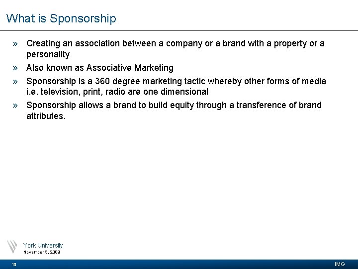 What is Sponsorship » Creating an association between a company or a brand with