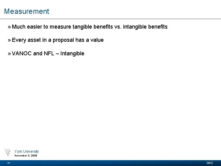 Measurement » Much easier to measure tangible benefits vs. intangible benefits » Every asset