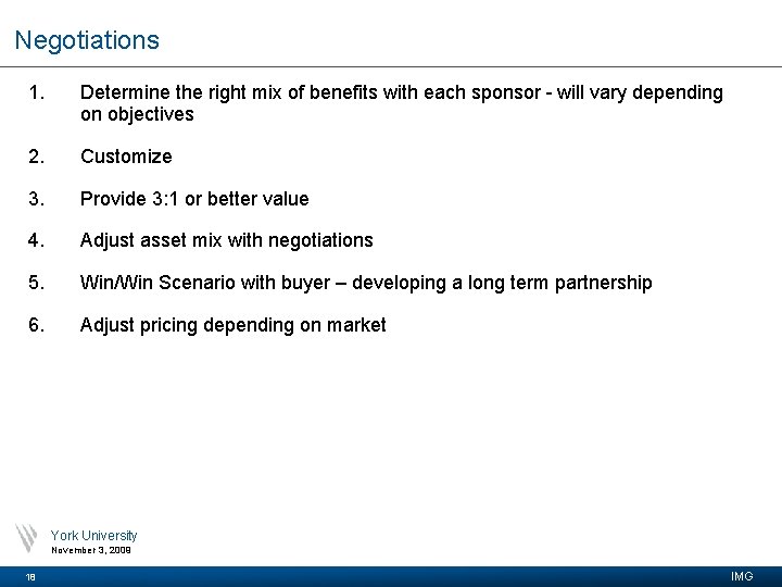 Negotiations 1. Determine the right mix of benefits with each sponsor - will vary