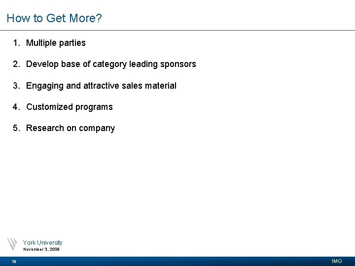 How to Get More? 1. Multiple parties 2. Develop base of category leading sponsors