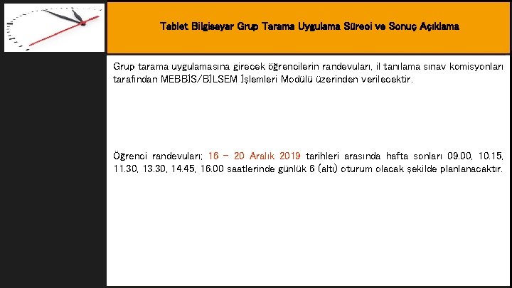 Tablet Bilgisayar Grup Tarama Uygulama Süreci ve Sonuç Açıklama Amaç Grup tarama uygulamasına girecek