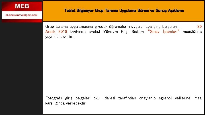 Tablet Bilgisayar Grup Tarama Uygulama Süreci ve Sonuç Açıklama Amaç Grup tarama uygulamasına girecek