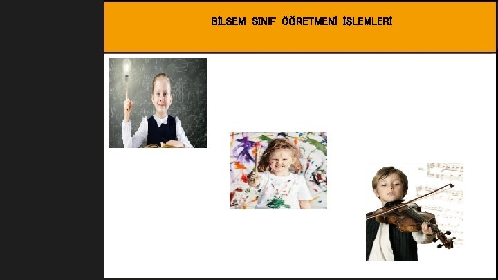Amaç BİLSEM SINIF ÖĞRETMENİ İŞLEMLERİ 