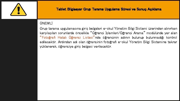 Tablet Bilgisayar Grup Tarama Uygulama Süreci ve Sonuç Açıklama Amaç ÖNEMLİ Grup tarama uygulamasına