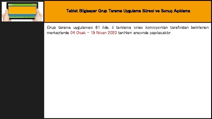 Tablet Bilgisayar Grup Tarama Uygulama Süreci ve Sonuç Açıklama Amaç Grup tarama uygulaması 81