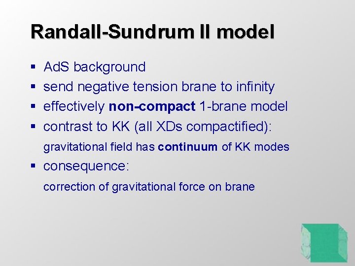 Randall-Sundrum II model § § Ad. S background send negative tension brane to infinity Randall-Sundrum II model § § Ad. S background send negative tension brane to infinity