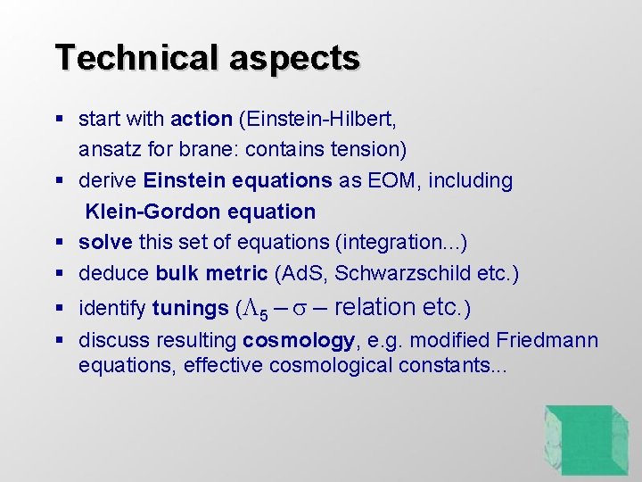Technical aspects § start with action (Einstein-Hilbert, ansatz for brane: contains tension) § derive