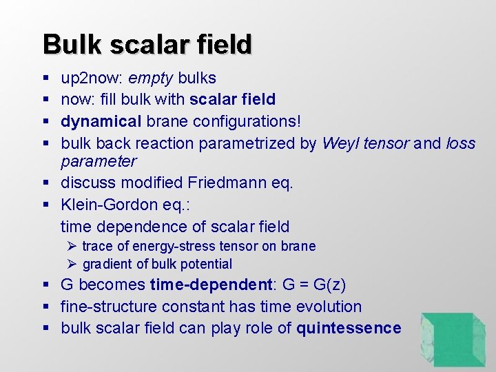 Bulk scalar field § § up 2 now: empty bulks now: fill bulk with