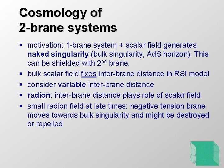 Cosmology of 2 -brane systems § motivation: 1 -brane system + scalar field generates