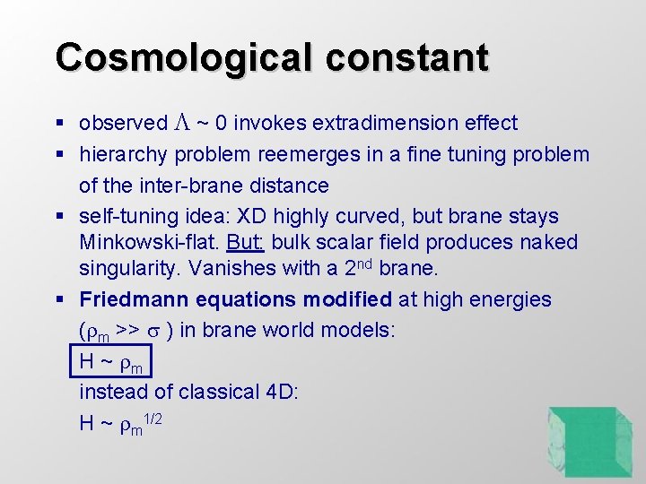 Cosmological constant § observed L ~ 0 invokes extradimension effect § hierarchy problem reemerges