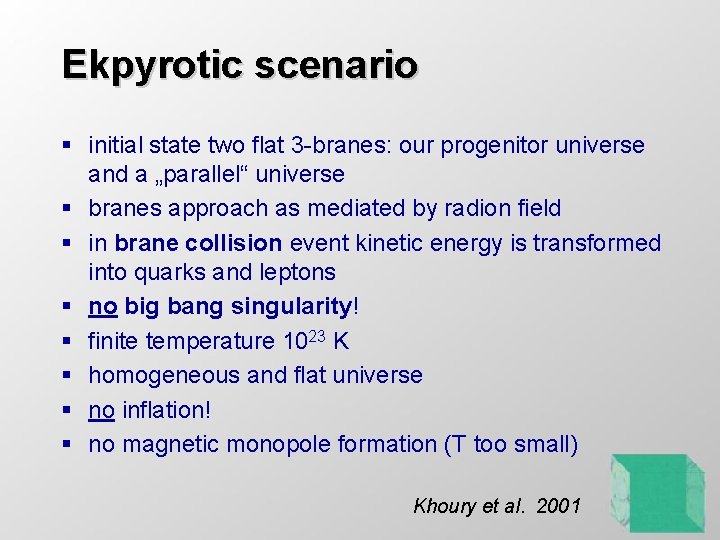 Ekpyrotic scenario § initial state two flat 3 -branes: our progenitor universe and a