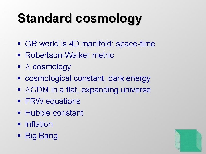 Standard cosmology § § § § § GR world is 4 D manifold: space-time